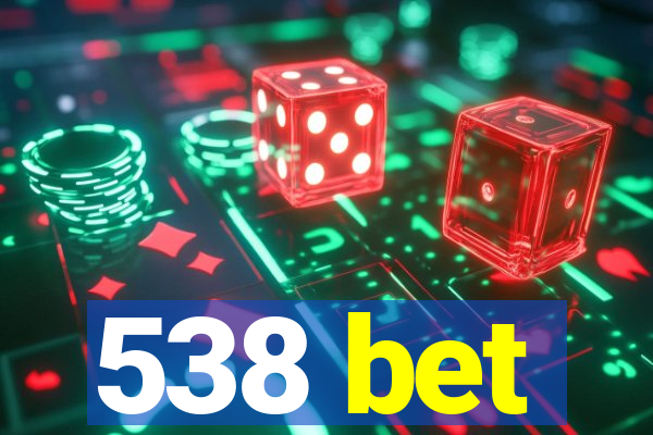 538 bet